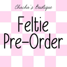 Load image into Gallery viewer, FELTIE PRE-ORDER
