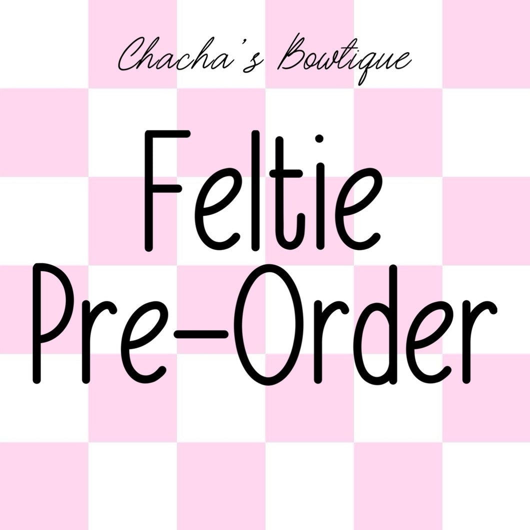 FELTIE PRE-ORDER